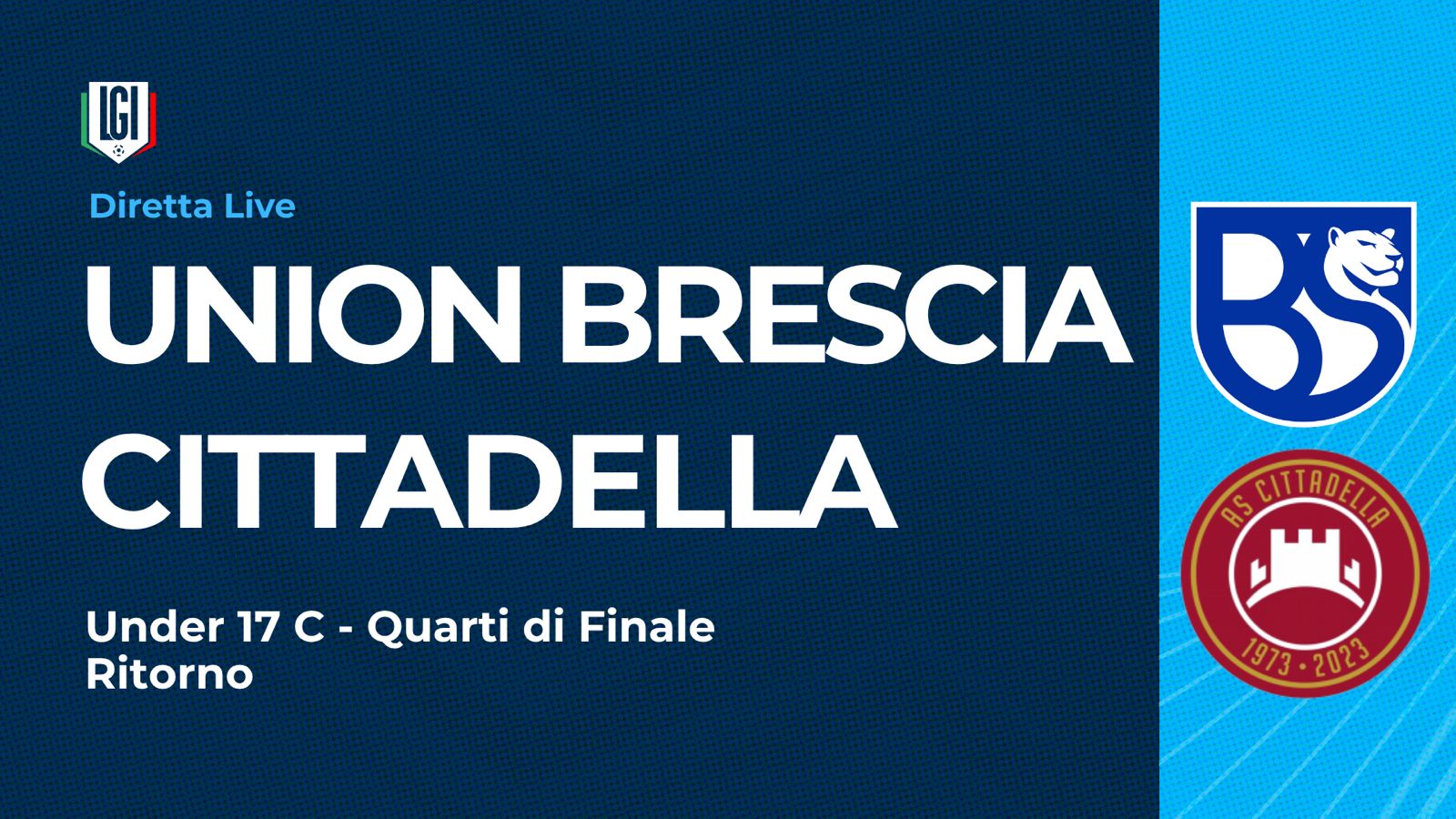 Union Brescia - Cittadella | Quarti di Finale Campionato Under 17C, Ritorno | stagione 2025-26